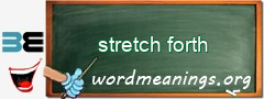 WordMeaning blackboard for stretch forth